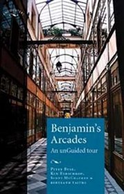 Benjamin's Arcades: An Unguided Tour (Encounters: cultural histories)