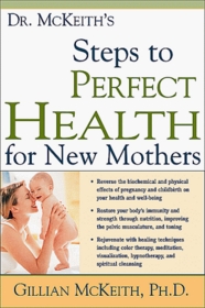 Dr. McKeith's 10 Steps to Perfect Health for New Mothers