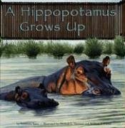 A Hippopotamus Grows Up (Wild Animals)