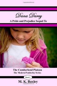 Dana Darcy: The Pride and Prejudice Sequel to The Cumberland Plateau