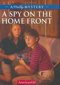A Spy On The Home Front: A Molly Mystery (American Girl)