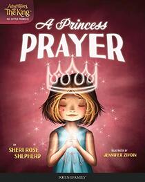 A Princess Prayer (Adventures with the King: His Little Princess)