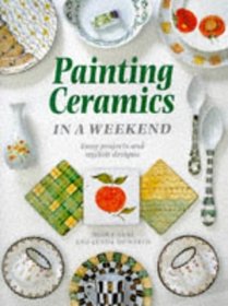 Painting Ceramics In a Weekend (Crafts in a Weekend)