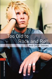 Too Old to Rock and Roll and Other Stories