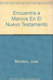 Encuentra a Marcos En El Nuevo Testamento (Spanish Edition)