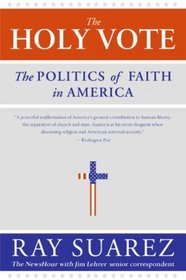 The Holy Vote: The Politics of Faith in America