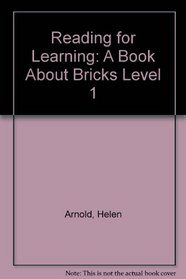 Reading for Learning: A Book About Bricks Level 1
