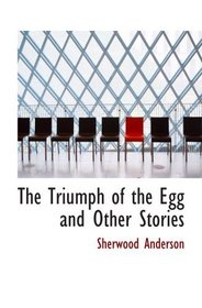 The Triumph of the Egg  and Other Stories