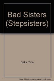 Bad Sisters (Stepsisters, No 3)