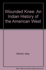 Wounded Knee: An Indian History of the American West