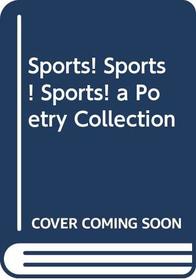 Sports! Sports! Sports! a Poetry Collection