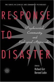Response to Disaster: Psychosocial, Community, and Ecological Approaches (Series in Clinical and Community Psychology)