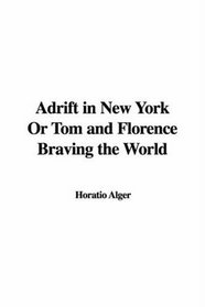 Adrift in New York Or Tom and Florence Braving the World