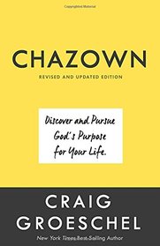 Chazown, Revised and Updated Edition: Discover and Pursue God's Purpose for Your Life