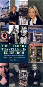 The Literary Traveller in Edinburgh: A Book Lover's Guide to the World's First City of Literature