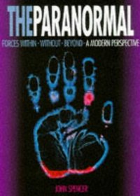 The Paranormal: Forces Within, Without Beyond - a Modern Perspective