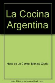 La cocina Argentina/ The Argentinean cooking (Spanish Edition)