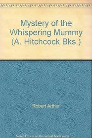 Mystery of the Whispering Mummy (A. Hitchcock Bks.)