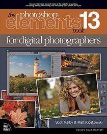 The Photoshop Elements 13 Book for Digital Photographers (Voices That Matter)