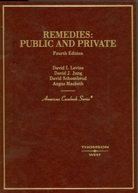 Remedies: Public And Private 4th Edition (American Casebook Series)