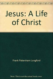 Jesus: A life of Christ