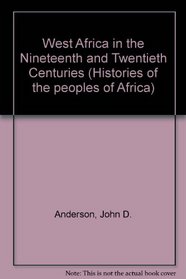 West Africa in the Nineteenth and Twentieth Centuries (Histories of the peoples of Africa)