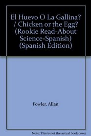 El Huevo O La Gallina? / Chicken or the Egg? (Rookie Read-About Science-Spanish) (Spanish Edition)