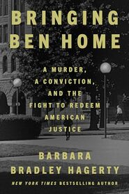 Bringing Ben Home: A Murder, a Conviction, and the Fight to Redeem American Justice