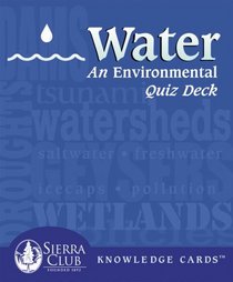 Water: An Environmental Sierra Club Knowledge Cards Deck
