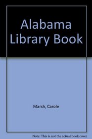 The Alabama Library Book! (Carole Marsh Alabama Books)