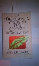A devotional guide to the Gospels: 336 meditations