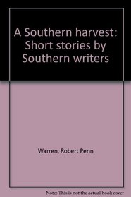 A Southern harvest: Short stories by Southern writers