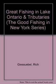 Great Fishing in Lake Ontario  Tributaries (The Good Fishing in New York Series)