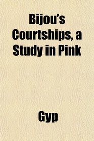 Bijou's Courtships, a Study in Pink