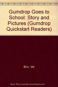 Gumdrop Goes to School: Story and Pictures (Gumdrop Quickstart Readers)