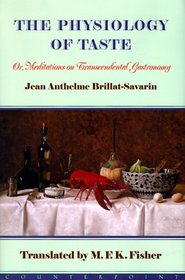 The Physiology of Taste: Or Meditations on Transcendental Gastronomy