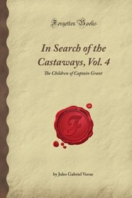 In Search of the Castaways: The Children of Captain Grant (Forgotten Books)