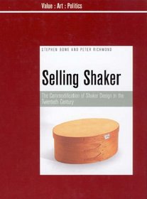 Selling Shaker: The Promotion of Shaker Design in the Twentieth Century (Liverpool University Press - Value-Art-Politics)