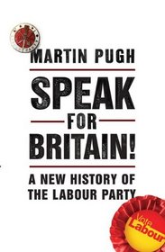 Speak for Britain!: A New History of the Labour Party
