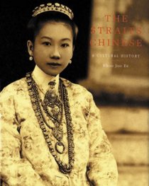 The Straits Chinese: A Cultural History (Pepin Press Art Book)