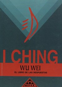 I Ching. El libro de las respuestas (Caminos De Transformacion/ Transformations Paths) (Spanish Edition)