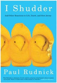 I Shudder: And Other Reactions to Life, Death, and New Jersey