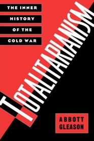 Totalitarianism: The Inner History of the Cold War