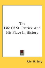The Life Of St. Patrick And His Place In History