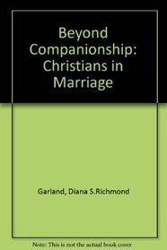 Beyond Companionship: Christians in Marriage