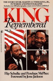 King Remembered: The Story of Dr. Martin Luther King Jr. in Words and Pictures