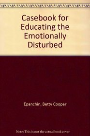 Casebook for Educating the Emotionally Disturbed