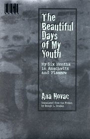 The Beautiful Days of My Youth: My Six Months In Auschwitz and Plaszow