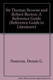 Sir Thomas Browne and Robert Burton: A Reference Guide (Reference Guide to Literature)