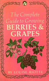 The Complete Guide to Growing Berries and Grapes